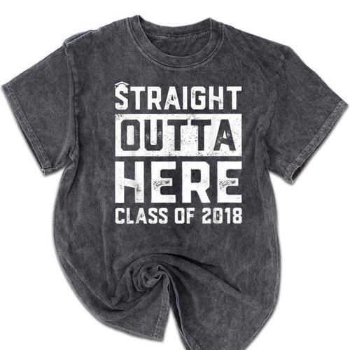 Straight Outta Here Class Of 2018 Senior Graduation Mineral Wash Tshirts - Best Gift Smart