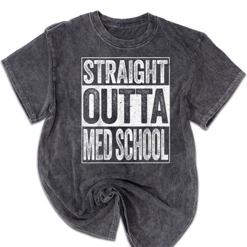 Straight Outta Med School Shirt Medical Graduation Mineral Wash Tshirts - Best Gift Smart