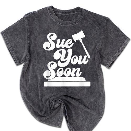 Sue You Soon Law Student School Graduation Mineral Wash Tshirts - Best Gift Smart