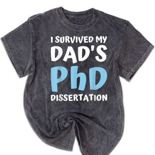 i Survived My Dad's Phd Dissertation College Graduation 2021 Mineral Wash Tshirts - Best Gift Smart