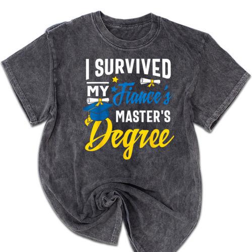 i Survived My Fiance's Masters Degree Graduation Gifts Mineral Wash Tshirts - Best Gift Smart
