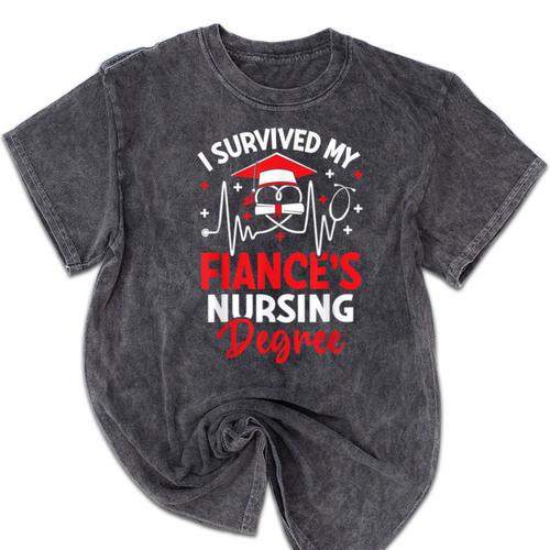 i Survived My Fiance's Nursing Degree Graduation Gifts Mineral Wash Tshirts - Best Gift Smart
