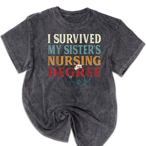 I Survived My Sister's Nursing Degree Graduation Nurse Lover Mineral Wash Tshirts - Best Gift Smart