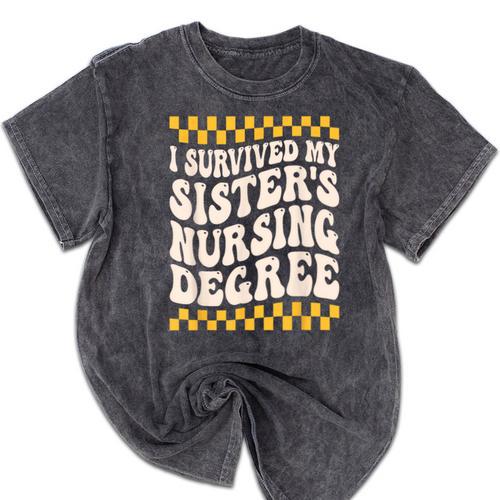 i Survived My Sisters Nursing Degree School Graduation Party Mineral Wash Tshirts - Best Gift Smart