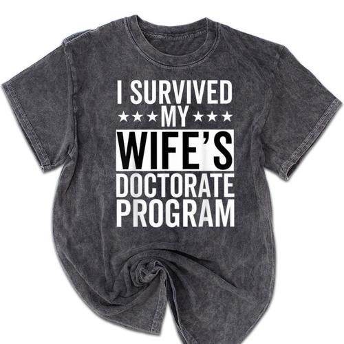 i Survived My Wife Doctorate Program PHD Wife Graduation Mineral Wash Tshirts - Best Gift Smart