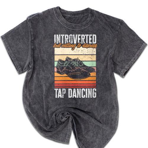 Tap Dancing Introvert Teacher Tap Dancer Tap Dance Mineral Wash Tshirts - Raresse