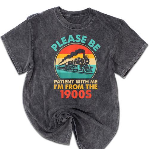 Train Please Be Patient I'm From The 1900s Men Mineral Wash Tshirts - Figerry