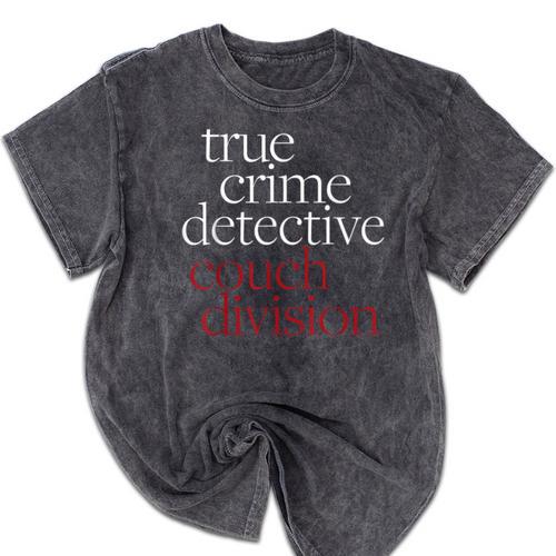 True Crime Detective Couch Division Fun Crime Fan Introverts Mineral Wash Tshirts - Raresse