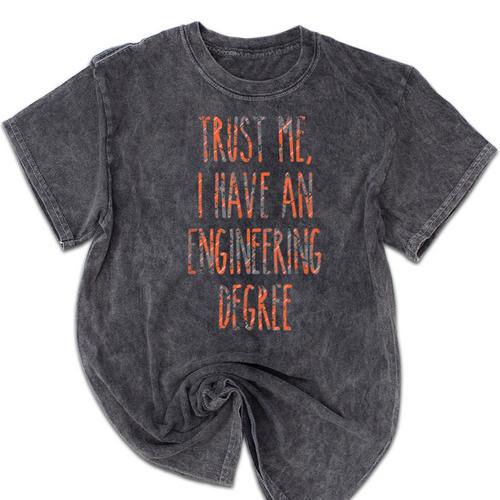Trust Me I Have An Engineering Degree Graduation Mineral Wash Tshirts - Best Gift Smart