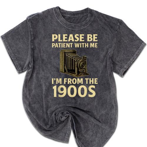 Vintage Please Be Patient With Me I'm From The 1900s Camera Mineral Wash Tshirts - Figerry