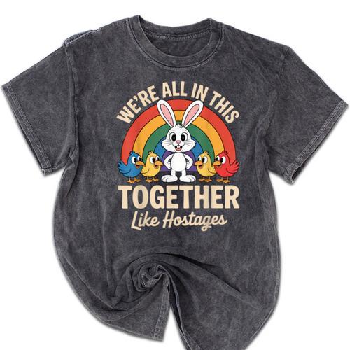 We'Re All In This Together Like Hostages Introvert Mineral Wash Tshirts - Raresse