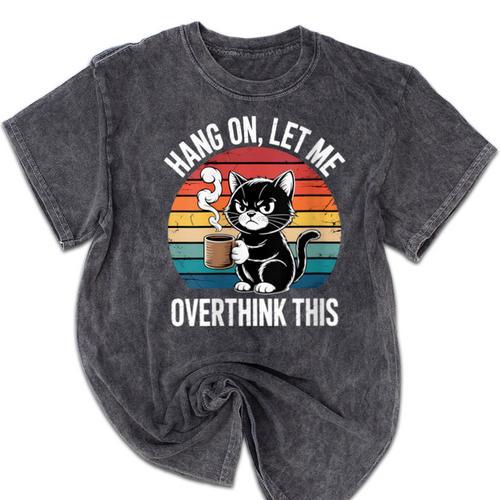 Women's Hang On Let Me Overthink Cat Coffee Retro Introvert Mineral Wash Tshirts - Raresse