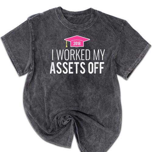 I Worked My Assets Off Accounting Graduation T-Shirt Mineral Wash Tshirts - Best Gift Smart