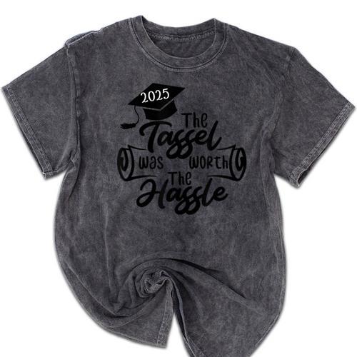 2025 Graduation The Tassel Was Worth The Hassle University Mineral Wash Tshirts - Best Gift Smart