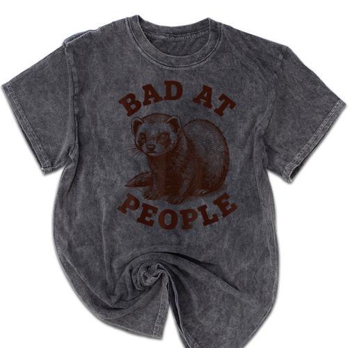 Bad At People Ferret Introvert Saying Slogan Tee Mineral Wash Tshirts - Raresse