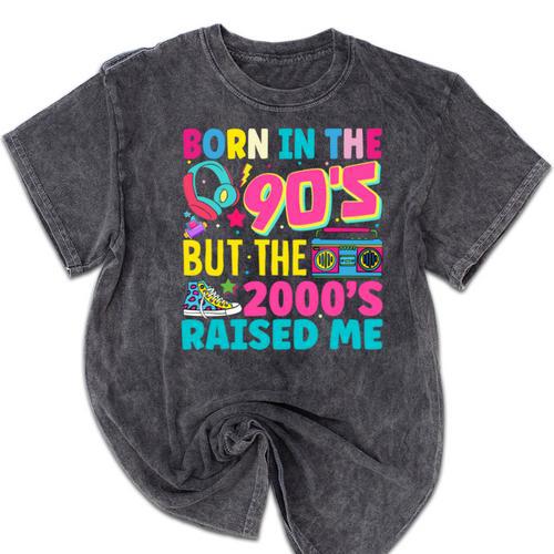 Born In The 90's But The 2000's Raised Me Y2K Nostalgia Mineral Wash Tshirts - Figerry