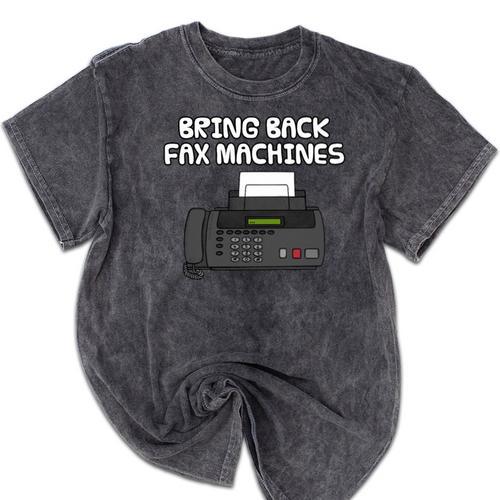 Bring Back Fax Machines Office Sarcasm Nostalgia Premium Tri-Blend Mineral Wash Tshirts - Figerry