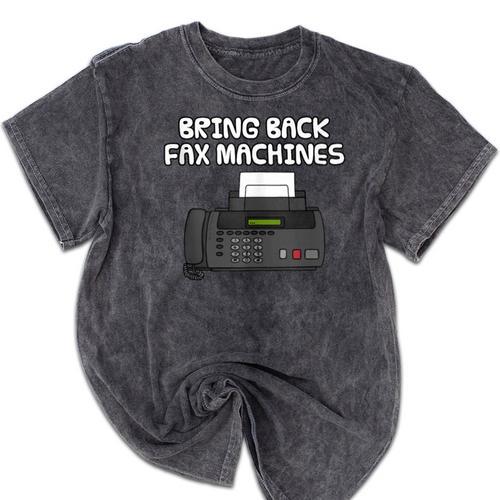 Bring Back Fax Machines Office Sarcasm Nostalgia Mineral Wash Tshirts - Figerry