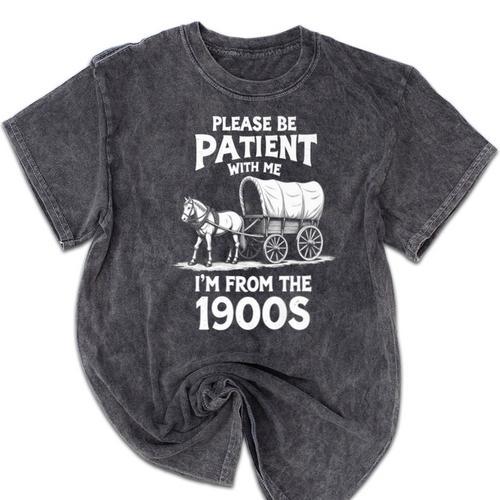 Charming Slow Life Please Be Patient I'm From The 1900s Premium Mineral Wash Tshirts - Figerry