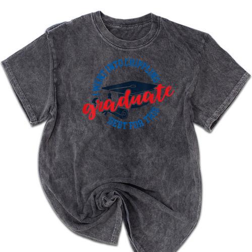 College University School Graduation Debt Loan Mineral Wash Tshirts - Best Gift Smart