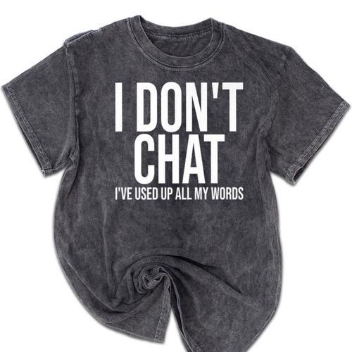 I Don't Chat I'Ve Used Up All My Words Introvert Humor Premium Mineral Wash Tshirts - Raresse