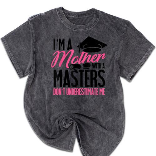 Don't Under Estimate Me Mother Tee Graduation TShirt For Mom Mineral Wash Tshirts - Best Gift Smart