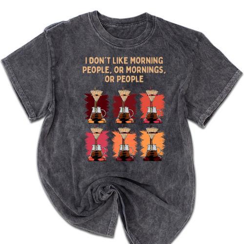I Dont Like Morning People Introvert Coffee Lover Antisocial Premium Mineral Wash Tshirts - Raresse
