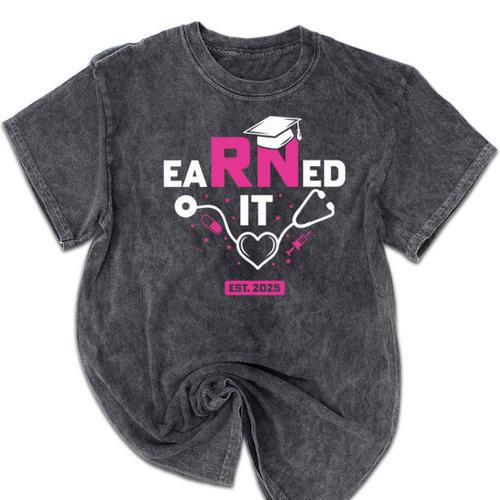 Earned It RN 2025 Nurse Graduation Nursing School Graduate Premium Tri-Blend Mineral Wash Tshirts - Best Gift Smart