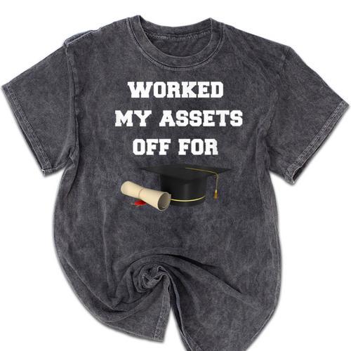 Finance Accounting Graduation Shirt Worked My Assets Off Mineral Wash Tshirts - Best Gift Smart