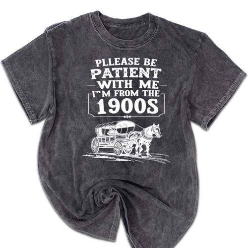Funny Fathers Day Please Be Patient I'm From The 1900s Premium Mineral Wash Tshirts - Figerry