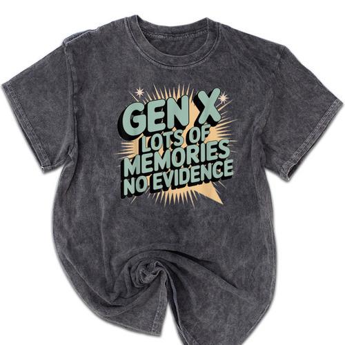 Gen X Lots Of Memories No Evidence Nostalgia Throwback Quote Mineral Wash Tshirts - Figerry