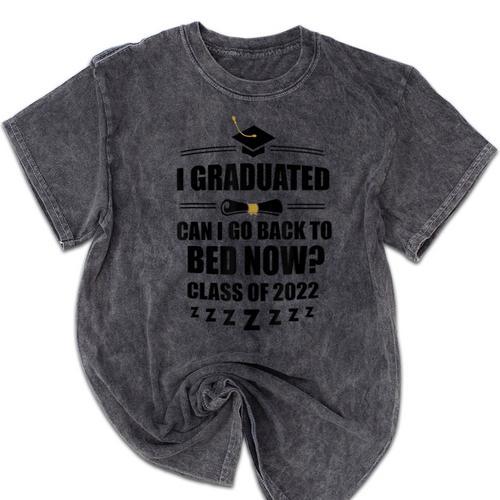 I Graduated Can I Go Back To Bed Class Of 2022 Graduation Mineral Wash Tshirts - Best Gift Smart