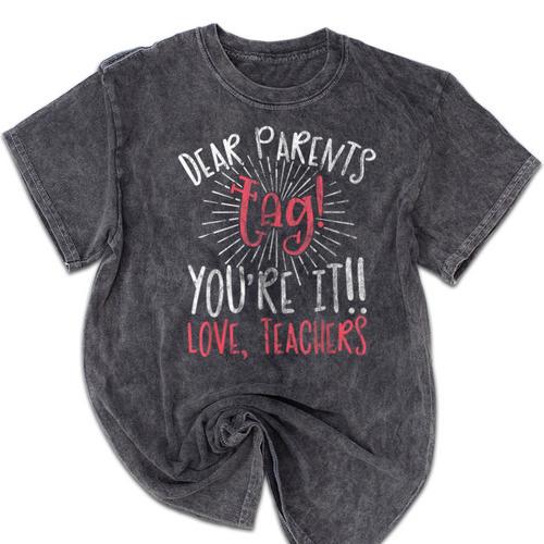 Graduation Teacher Shirt Dear Parents Tag Your It Men Women Kids Mineral Wash Tshirts - Best Gift Smart