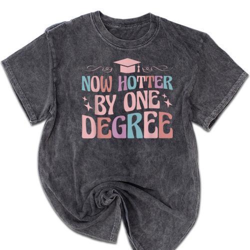 Now Hotter By One Degree Graduation Mineral Wash Tshirts - Best Gift Smart