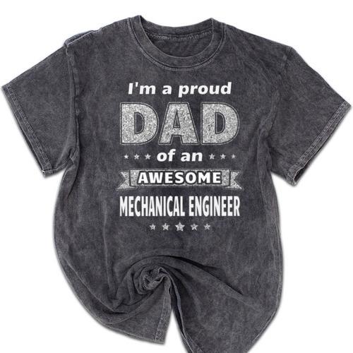 I'm A Proud Dad Of An Awesome Mechanical Engineer Graduation Mineral Wash Tshirts - Best Gift Smart