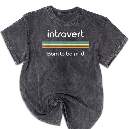 Introvert Born To Be Mild Antisocial Mineral Wash Tshirts - Raresse