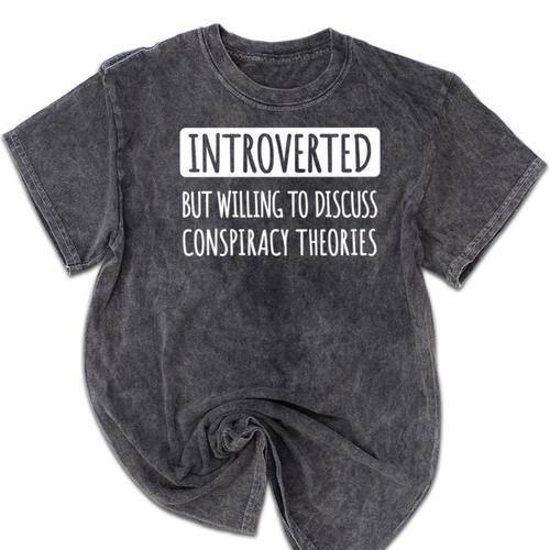 Introvert Introverted Willing To Discuss Conspiracy Theories Mineral Wash Tshirts - Raresse