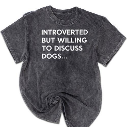 Introverted But Willing To Discuss Dogs Premium Mineral Wash Tshirts - Raresse