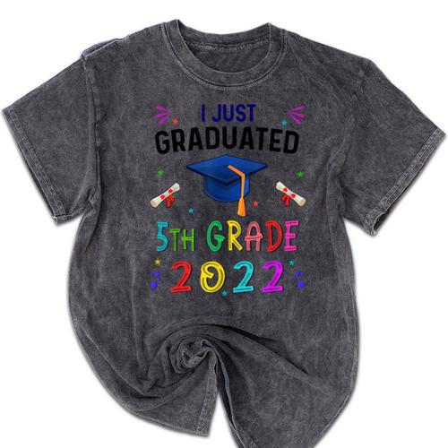 I Just Graduated 5th Grade Graduation Class 2022 Graduate Mineral Wash Tshirts - Best Gift Smart