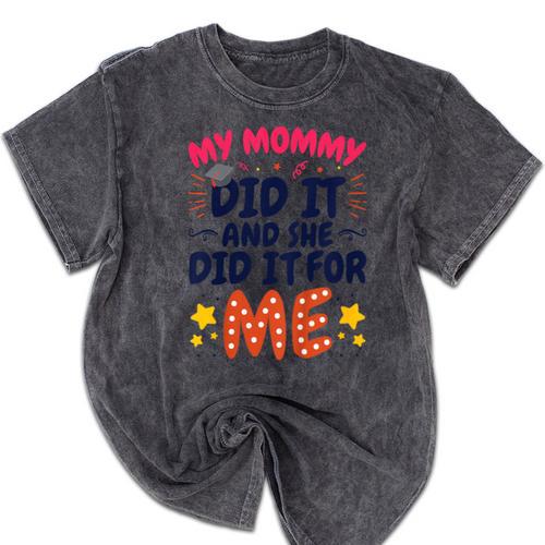 Kids My Mommy Did It Graduation Mom Graduate Mineral Wash Tshirts - Best Gift Smart