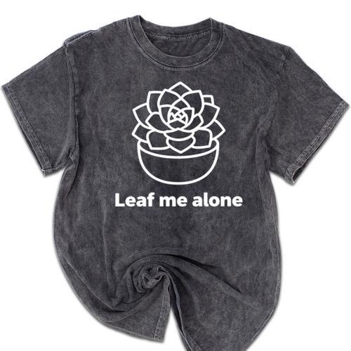 Leaf Me Alone Succulent Pun Introvert Humor Art Mineral Wash Tshirts - Raresse