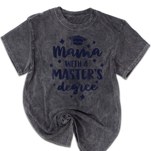 Mama With A Masters Degree Graduation Ceremony Mom Mineral Wash Tshirts - Best Gift Smart