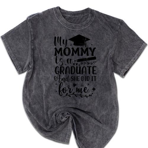 My Mommy Did It And She Did It Graduation Tee For Daughter Mineral Wash Tshirts - Best Gift Smart