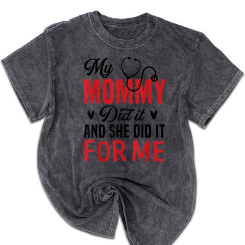 My Mommy Did It And She Did It For Me Nurse Graduation Mom Mineral Wash Tshirts - Best Gift Smart
