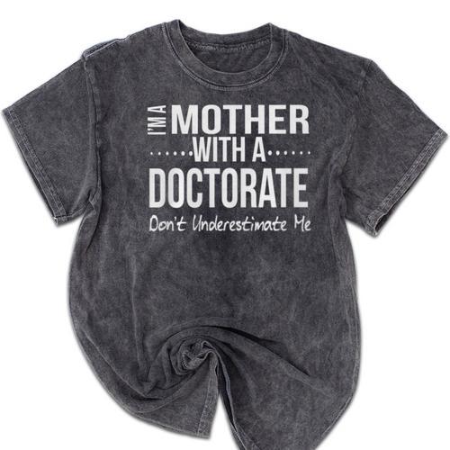 Mother Doctorate Degree Graduation PhD PsyD EdD Premium Mineral Wash Tshirts - Best Gift Smart