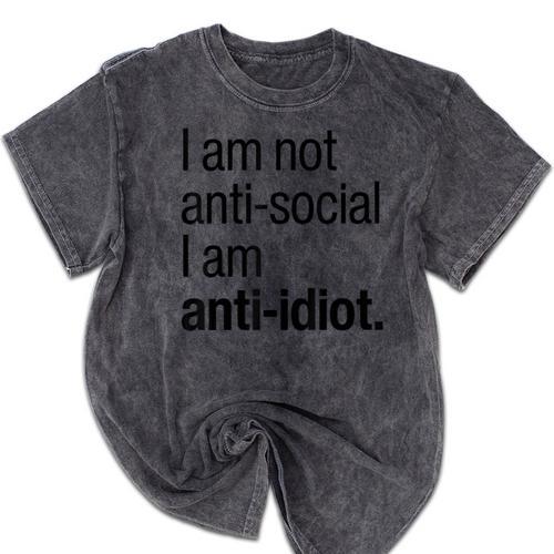 I Am Not Anti Social I Am Anti Idiot Introvert Saying Mineral Wash Tshirts - Raresse