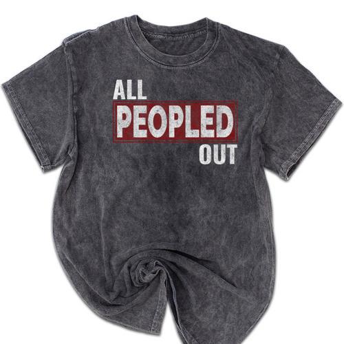 All Peopled Out Introvert Joke Sarcastic Quote Premium Tri-Blend Mineral Wash Tshirts - Raresse