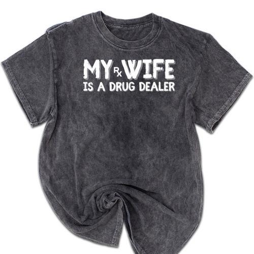 Pharmacy Tech My Wife Is a Drug Dealer Graduation Mineral Wash Tshirts - Best Gift Smart