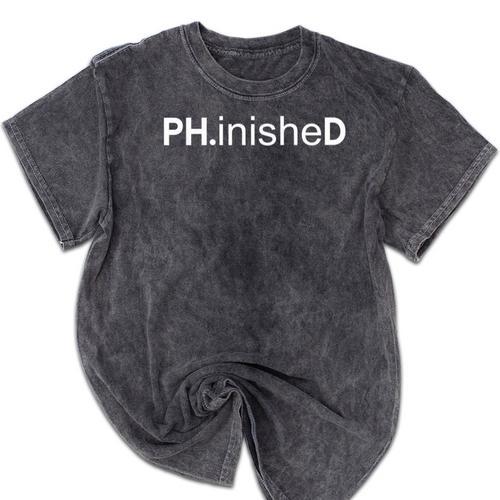 PhD Graduation Doctorate PHinisheD Tee Mineral Wash Tshirts - Best Gift Smart