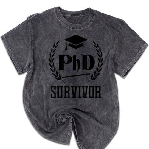PHD Survivor T-Shirt Graduation Student Teacher For Men Women Kids Mineral Wash Tshirts - Best Gift Smart